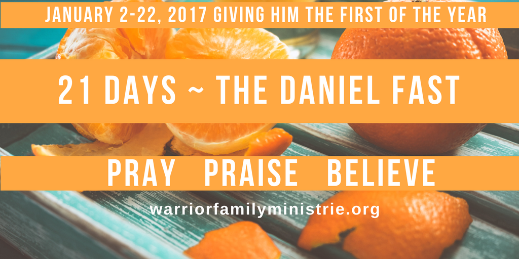 The 21 Day Daniel Fast Warrior Family Ministries